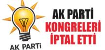 AK Parti İlçe Kongreleri İptal Edildi.