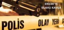 Ericek’te Silahlı Kavga!