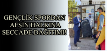 GENÇLİK SPORDAN AFŞİN HALKINA SECCADE DAĞITIMI!