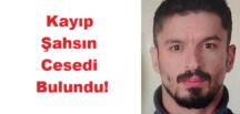 9 Gündür Kayıptı, Cesedi Bulundu!