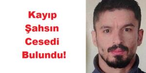9 Gündür Kayıptı, Cesedi Bulundu!