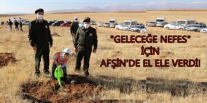 GELECEĞE NEFES İÇİN AFŞİN DE EL ELE VERDİ!