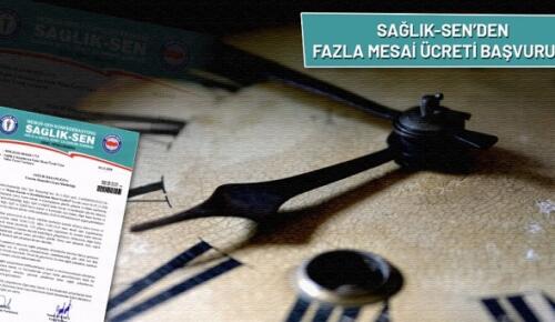 SAĞLIK-SEN FAZLA MESAİ ÜCRETİ İÇİN BAŞVURUDA BULUNDU!