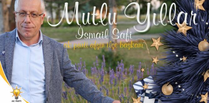AK Parti Afşin İlçe Başkanı İsmail Safi Yeni Yıl Mesajı Yayınladı!