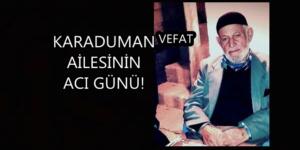 KARADUMAN AİLESİNİN ACI GÜNÜ!