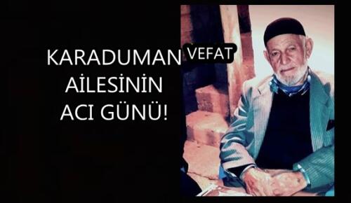 KARADUMAN AİLESİNİN ACI GÜNÜ!