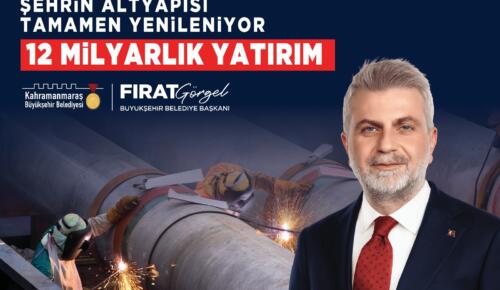 Şehrin Altyapısı 12 Milyar TL’lik Yatırımla Tamamen Yenileniyor!